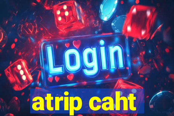 atrip caht